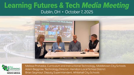 District Leaders Share Growth, Innovation, and Career Readiness Wins at Learning Futures & Tech Media Meeting in Dublin, OH