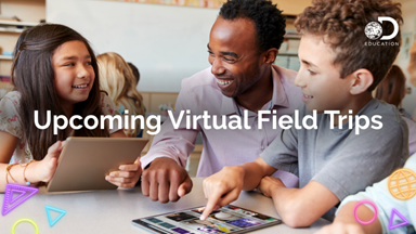 Engaging New Virtual Field Trips from Discovery Education and Partners Welcome Students and Teachers Back to School